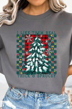 Load image into Gallery viewer, I LIKE THEM REAL THICK &amp; SPRUCEY

